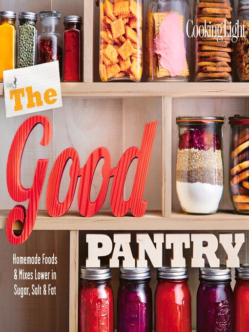 Title details for COOKING LIGHT the Good Pantry by The Editors of Cooking Light - Available